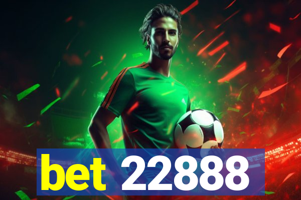 bet 22888